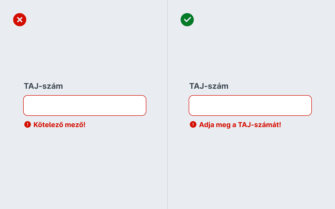 Egy jó és egy rossz példa egy TAJ-számot kérő beviteli mezőhöz. A beviteli mező üres, ezért hibásként van jelezve. A rossz példán a hibaüzenet 'Kötelező mező'. A jó példán a hibaüzenet: 'Írd be a TAJ-számod!'.