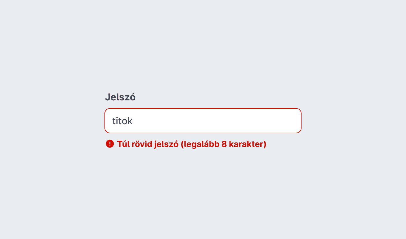 Egy fehér hátterű beviteli mező jelszó címkével piros kerettel és piros 'Túl rövid jelszó' felirattal alatta.